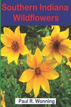 portada Southern Indiana Wildflowers: A Field Guide For Wildflower Identification (en Inglés)