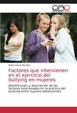 portada Factores que Intervienen en el Ejercicio del Bullying en Mujeres: Identificación y Descripción de los Factores Relacionados en la Práctica del Bullying Entre Mujeres Adolescentes (in Spanish)