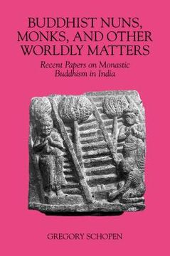 portada Buddhist Nuns, Monks, and Other Worldly Matters: Recent Papers on Monastic Buddhism in India