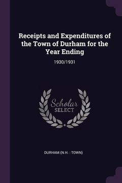 portada Receipts and Expenditures of the Town of Durham for the Year Ending: 1930/1931