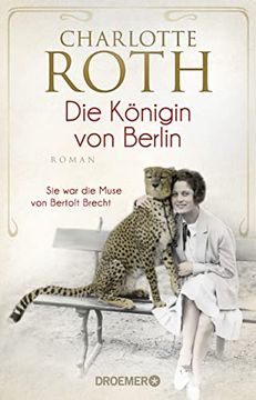 portada Die Königin von Berlin: Sie war die Muse von Bertolt Brecht. Roman (in German)