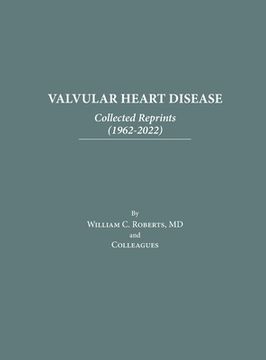 Valvular Heart Disease: Collected Reprints (1962-2022): Collected Reprints (1961-2015): Collected Reprints (1961-2015): Collected Reprints ( (en Inglés)