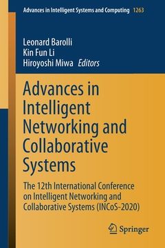 portada Advances in Intelligent Networking and Collaborative Systems: The 12th International Conference on Intelligent Networking and Collaborative Systems (I (en Inglés)