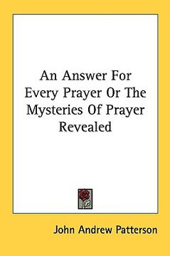 portada an answer for every prayer or the mysteries of prayer revealed (en Inglés)