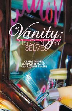 portada Vanity: 21st Century Selves (en Inglés)