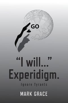 portada Go! I Will... Experidigm.: Ignore Tyrants Volume 7 (en Inglés)