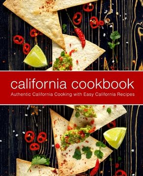 portada California Cookbook: Authentic California Cooking with Easy California Recipes (en Inglés)