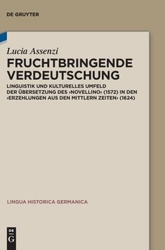 portada Fruchtbringende Verdeutschung: Linguistik Und Kulturelles Umfeld Der Übersetzung Des 'Novellino' (1572) in Den 'Erzehlungen Aus Den Mittlern Zeiten' 