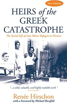 portada Heirs of the Greek Catastrophe: The Social Life of Asia Minor Refugees in Piraeus (en Inglés)