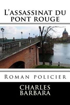 portada L'assassinat du pont rouge: Roman policier (in French)