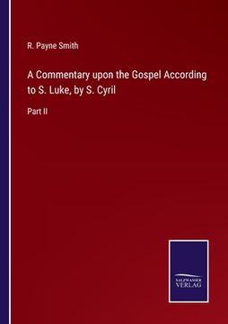 portada A Commentary upon the Gospel According to S. Luke, by S. Cyril: Part II (en Inglés)