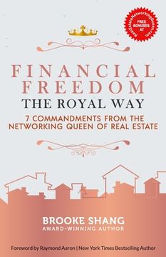 portada Financial Freedom the Royal Way: 7 Commandments From the Networking Queen of Real Estate (en Inglés)