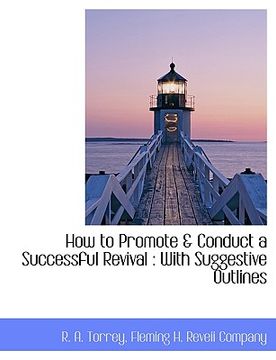 portada how to promote & conduct a successful revival: with suggestive outlines (en Inglés)