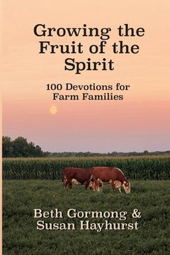 portada Growing the Fruit of the Spirit: 100 Devotionals for Farm Families (en Inglés)