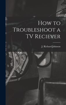 portada How to Troubleshoot a TV Reciever (en Inglés)