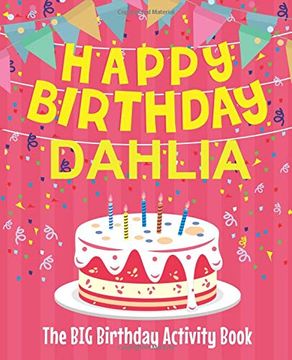 portada Happy Birthday Dahlia - the big Birthday Activity Book: Personalized Children's Activity Book (in English)