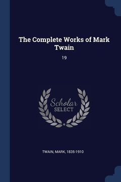 portada The Complete Works of Mark Twain: 19 (in English)