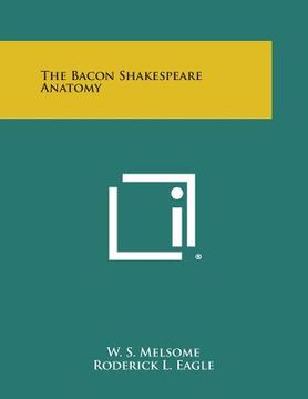 portada The Bacon Shakespeare Anatomy (en Inglés)