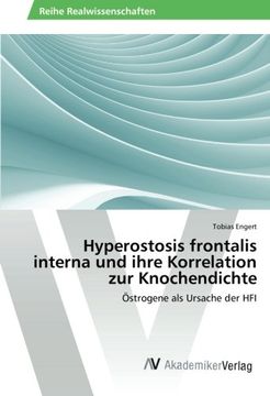 portada Hyperostosis frontalis interna und ihre Korrelation zur Knochendichte: Östrogene als Ursache der HFI (German Edition)