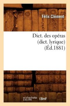 portada Dict. Des Opéras (Dict. Lyrique) (Éd.1881) (in French)