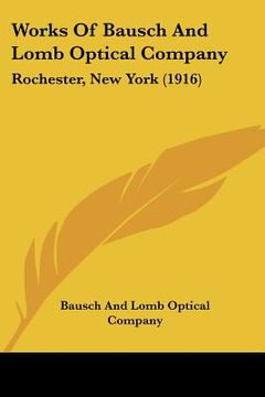 portada works of bausch and lomb optical company: rochester, new york (1916) (in English)