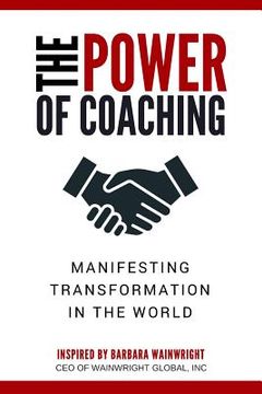 portada The Power of Coaching: Manifesting Transformation in the World (en Inglés)