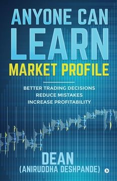 portada Anyone can Learn Market Profile: Better Trading Decisions | Reduce Mistakes | Increase Profitability 