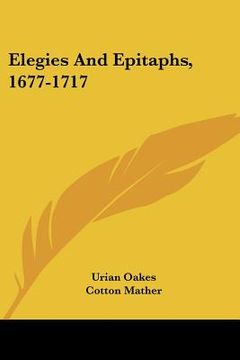 portada elegies and epitaphs, 1677-1717 (en Inglés)