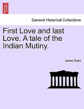 portada first love and last love. a tale of the indian mutiny.