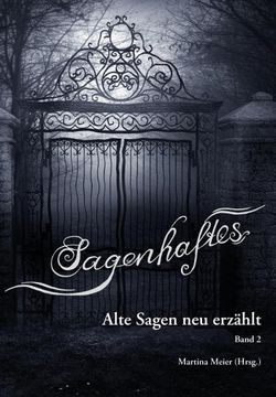 portada Sagenhaftes - Alte Sagen neu Erzählt Band 2 (en Alemán)
