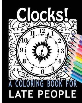 portada Clocks! A Coloring Book for Late People (in English)