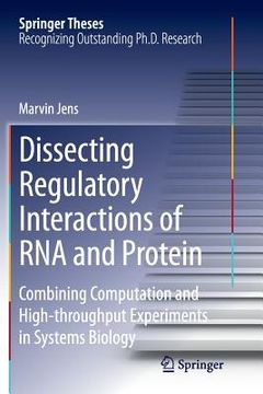 portada Dissecting Regulatory Interactions of RNA and Protein: Combining Computation and High-Throughput Experiments in Systems Biology (in English)