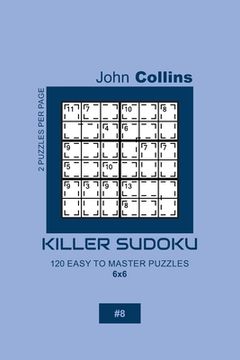 portada Killer Sudoku - 120 Easy To Master Puzzles 6x6 - 8 (en Inglés)