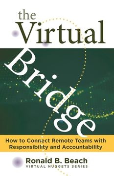 portada The Virtual Bridge: How to Connect Remote Teams with Responsibility and Accountability. (en Inglés)