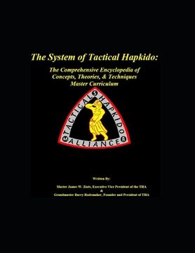 portada The System of Tactical Hapkido The Comprehensive Encyclopedia of Concepts, Theories & Techniques: Master Curriculum (en Inglés)