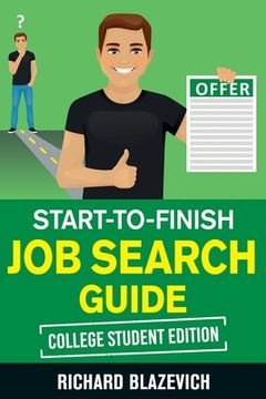 portada Start-to-Finish Job Search Guide - College Student Edition: How to Land Your Dream Job Before You Graduate from College (in English)