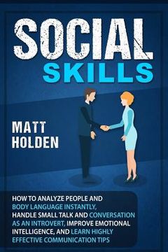 portada Social Skills: How to Analyze People and Body Language Instantly, Handle Small Talk and Conversation as an Introvert, Improve Emotion (in English)