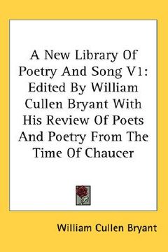 portada a new library of poetry and song v1: edited by william cullen bryant with his review of poets and poetry from the time of chaucer