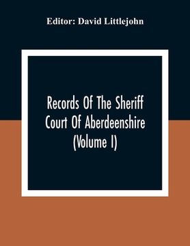 portada Records Of The Sheriff Court Of Aberdeenshire (Volume I) (in English)
