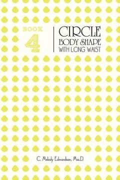 portada Book 4 - The Circle Body Shape with Long Waist (en Inglés)