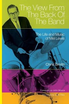 portada The View from the Back of the Band: The Life and Music of Mel Lewis (North Texas Lives of Musician Series) 