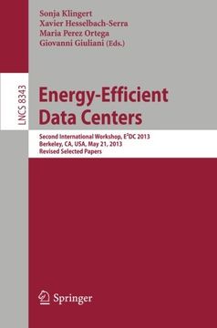 portada Energy-Efficient Data Centers: Second International Workshop, E²Dc 2013, Berkeley, ca, Usa, may 21, 2013. Revised Selected Papers (Lecture Notes in Computer Science) (en Inglés)