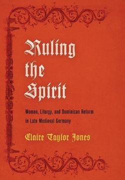 portada Ruling the Spirit: Women, Liturgy, and Dominican Reform in Late Medieval Germany (The Middle Ages Series) 