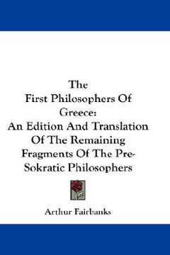 portada the first philosophers of greece: an edition and translation of the remaining fragments of the pre-sokratic philosophers