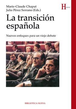 portada La Transición Española: Nuevos Enfoques Para un Viejo Debate (in Spanish)