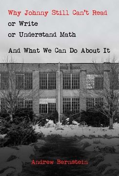 portada Why Johnny Still Can't Read or Write or Understand Math: And What We Can Do about It