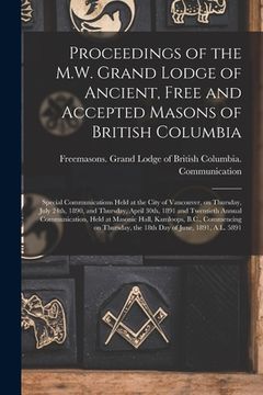 portada Proceedings of the M.W. Grand Lodge of Ancient, Free and Accepted Masons of British Columbia [microform]: Special Communications Held at the City of V (en Inglés)