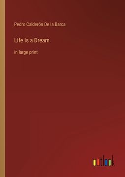 portada Life Is a Dream: in large print (en Inglés)