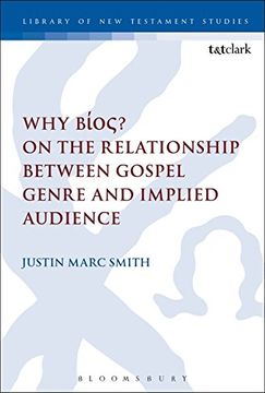 portada Why Bíos? On the Relationship Between Gospel Genre and Implied Audience (The Library of New Testament Studies)