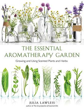 portada Essential Aromatherapy Garden: Growing and Using Scented Plants and Herbs (en Inglés)